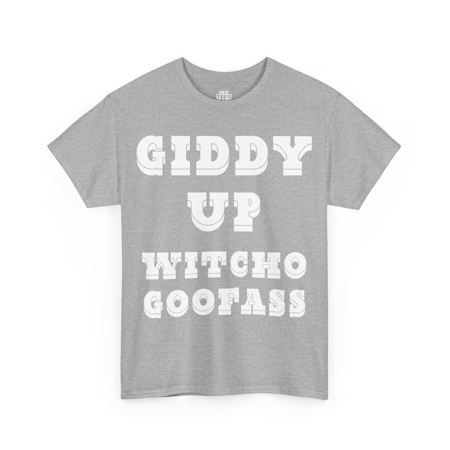 Giddy Up Witcho Goofass - Up to 5X