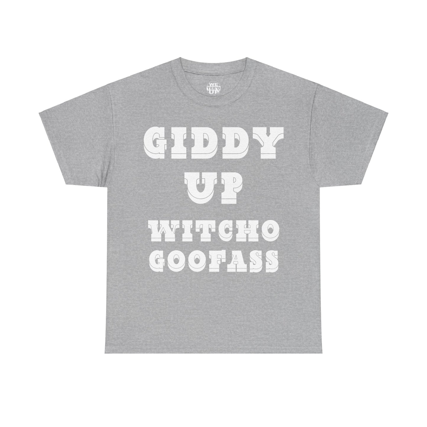 Giddy Up Witcho Goofass - Up to 5X