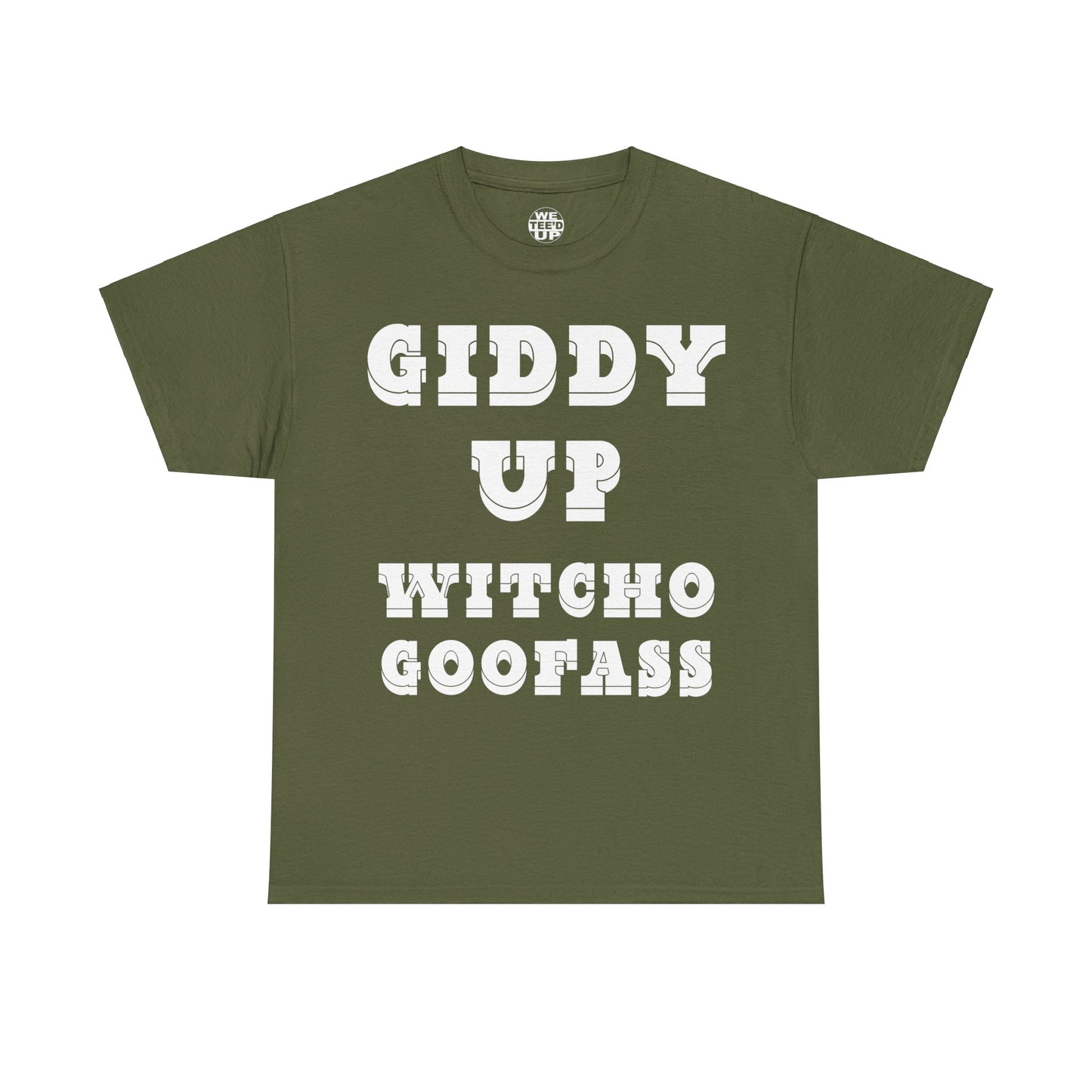 Giddy Up Witcho Goofass - Up to 5X