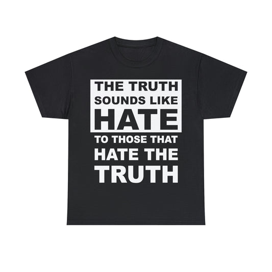 The Truth Sounds Like Hate Shirt Up tp 5X