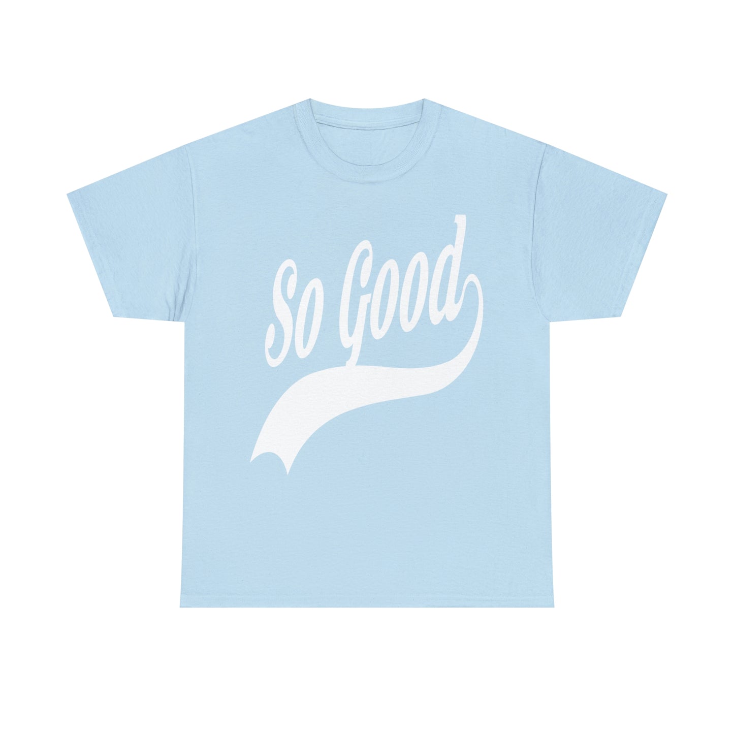 So Good Shirt Up to 5X