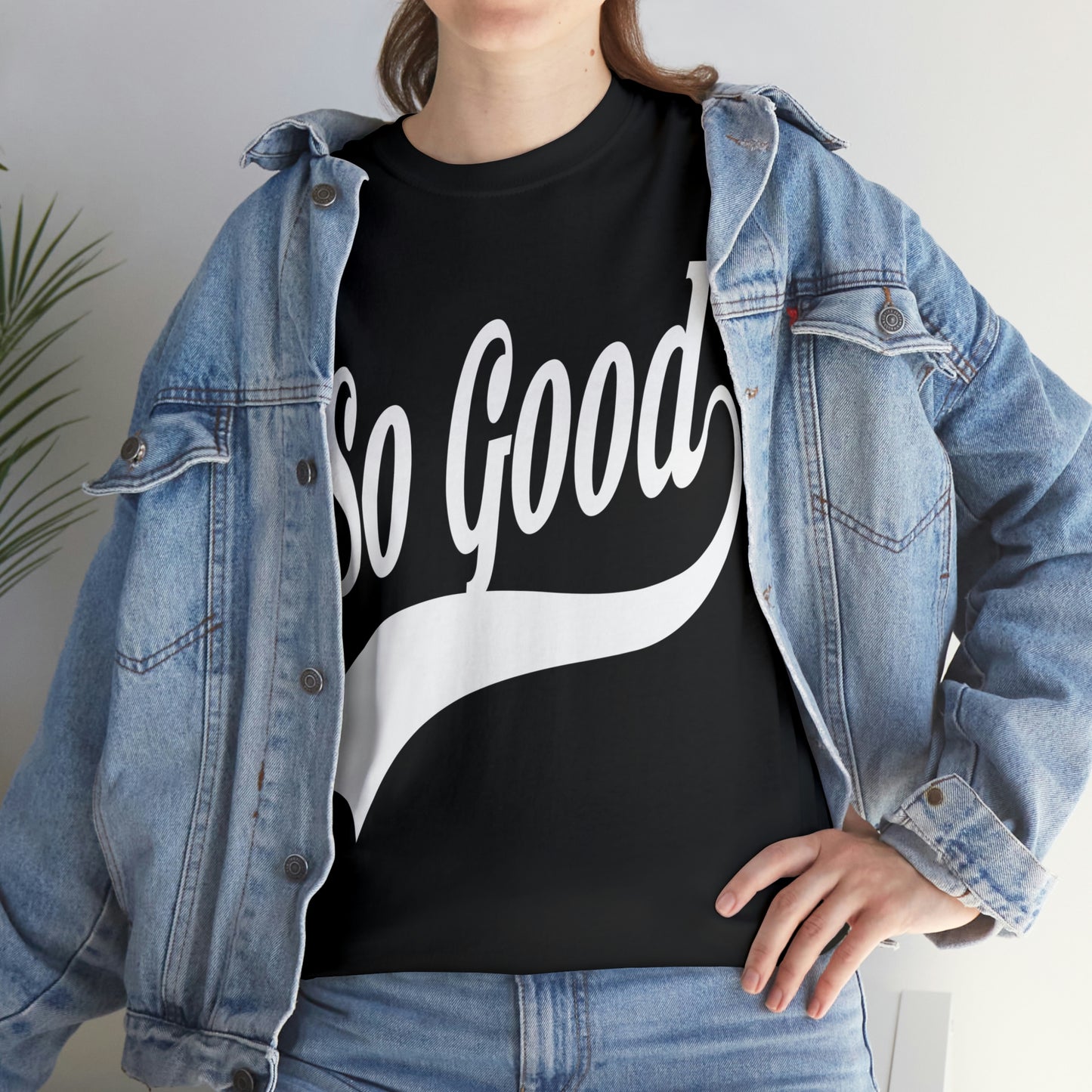 So Good Shirt Up to 5X