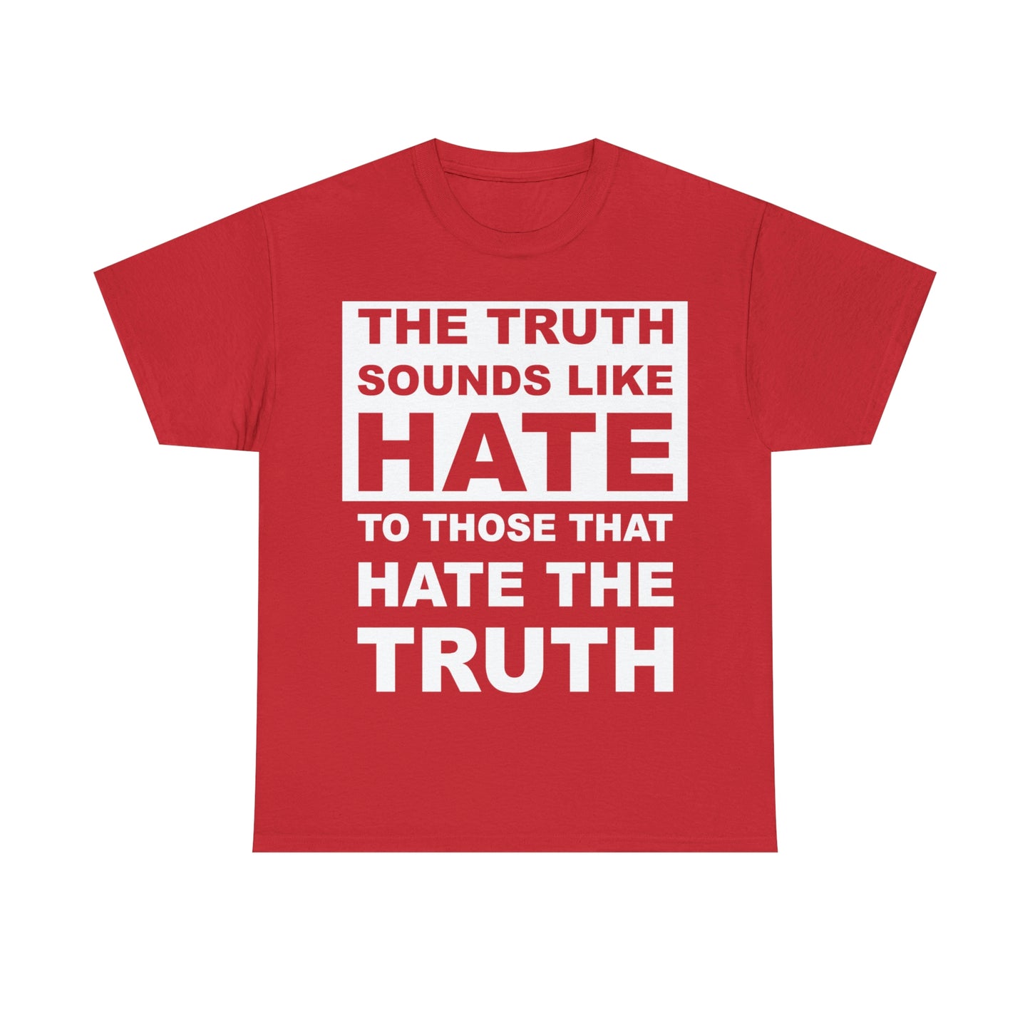 The Truth Sounds Like Hate Shirt Up tp 5X